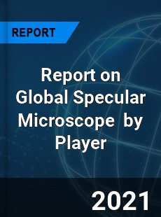 Report on Global Specular Microscope Market by Player