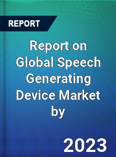 Report on Global Speech Generating Device Market by