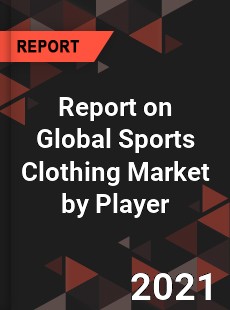 Report on Global Sports Clothing Market by Player