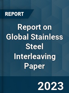 Report on Global Stainless Steel Interleaving Paper