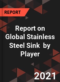 Report on Global Stainless Steel Sink Market by Player