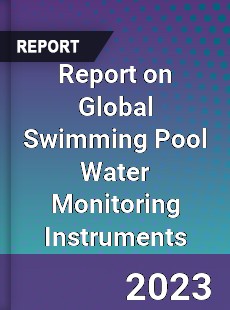 Report on Global Swimming Pool Water Monitoring Instruments