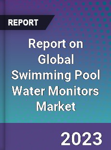 Report on Global Swimming Pool Water Monitors Market