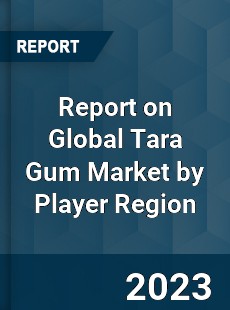 Report on Global Tara Gum Market by Player Region