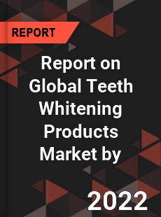 Report on Global Teeth Whitening Products Market by