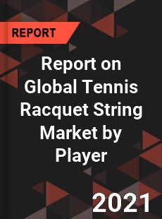 Report on Global Tennis Racquet String Market by Player