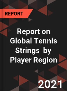 Report on Global Tennis Strings Market by Player Region