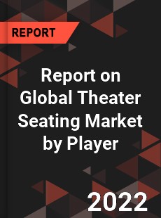 Report on Global Theater Seating Market by Player