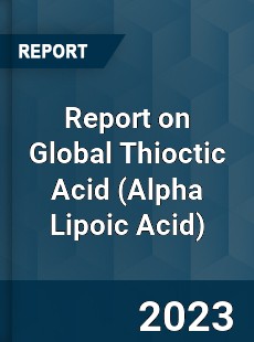 Report on Global Thioctic Acid