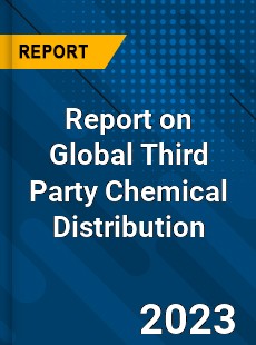 Report on Global Third Party Chemical Distribution