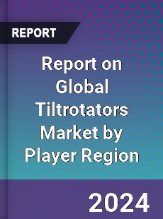 Report on Global Tiltrotators Market by Player Region