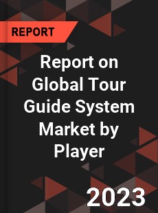 Report on Global Tour Guide System Market by Player