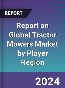 Report on Global Tractor Mowers Market by Player Region