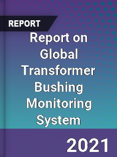 Transformer Bushing Monitoring System Market