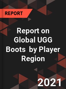 Report on Global UGG Boots Market by Player Region