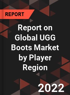 Report on Global UGG Boots Market by Player Region