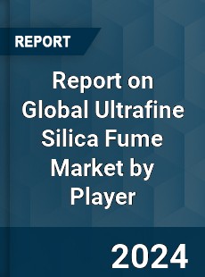 Report on Global Ultrafine Silica Fume Market by Player