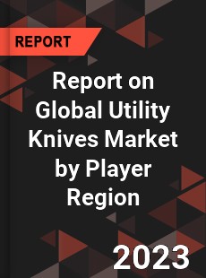 Report on Global Utility Knives Market by Player Region