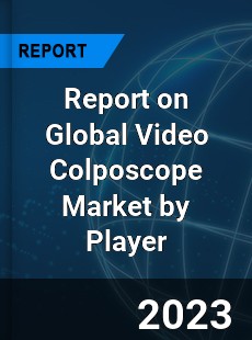 Report on Global Video Colposcope Market by Player