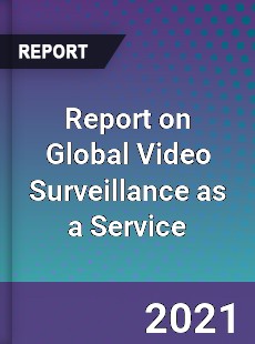 Video Surveillance as a Service Market