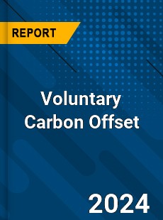 Report on Global Voluntary Carbon Offset Market by