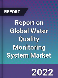 Report on Global Water Quality Monitoring System Market