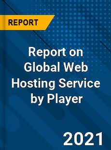 Report on Global Web Hosting Service Market by Player