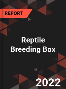 Reptile Breeding Box Market