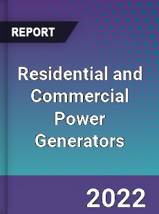 Residential and Commercial Power Generators Market