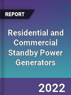 Residential and Commercial Standby Power Generators Market