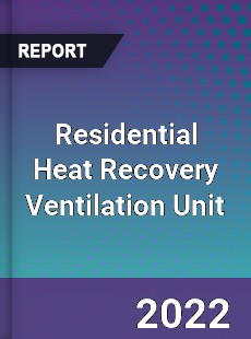 Residential Heat Recovery Ventilation Unit Market