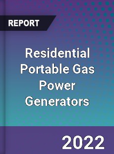 Residential Portable Gas Power Generators Market