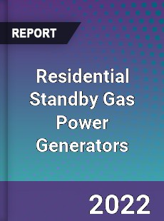 Residential Standby Gas Power Generators Market