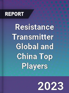 Resistance Transmitter Global and China Top Players Market