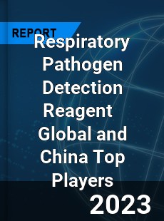 Respiratory Pathogen Detection Reagent Global and China Top Players Market