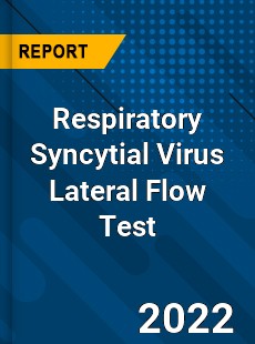 Respiratory Syncytial Virus Lateral Flow Test Market