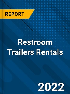 Restroom Trailers Rentals Market