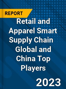 Retail and Apparel Smart Supply Chain Global and China Top Players Market