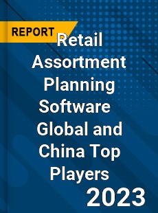 Retail Assortment Planning Software Global and China Top Players Market