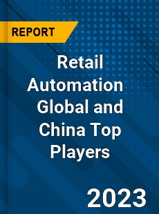 Retail Automation Global and China Top Players Market