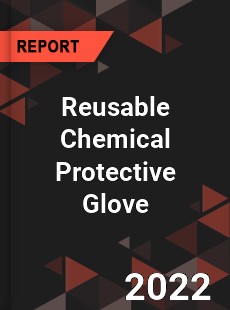 Reusable Chemical Protective Glove Market