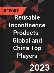 Reusable Incontinence Products Global and China Top Players Market