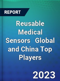 Reusable Medical Sensors Global and China Top Players Market