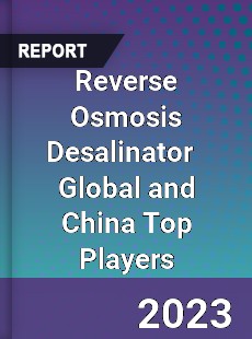 Reverse Osmosis Desalinator Global and China Top Players Market