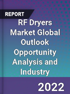 RF Dryers Market Global Outlook Opportunity Analysis and Industry