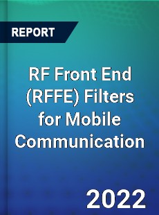 RF Front End Filters for Mobile Communication Market