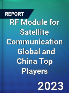 RF Module for Satellite Communication Global and China Top Players Market