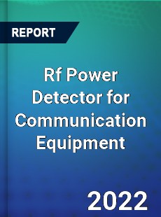 Rf Power Detector for Communication Equipment Market