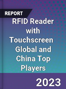 RFID Reader with Touchscreen Global and China Top Players Market