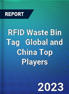 RFID Waste Bin Tag Global and China Top Players Market